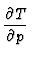 $\displaystyle {\partial T \over \partial p}$