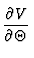 $\displaystyle {\partial V \over
\partial \Theta}$