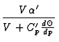 $\displaystyle {V \alpha' \over V + C_p' {d\Theta \over dp}}$