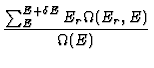 $\displaystyle {\sum_E^{E+\delta E}E_r \Omega(E_r,E) \over
\Omega(E)}$